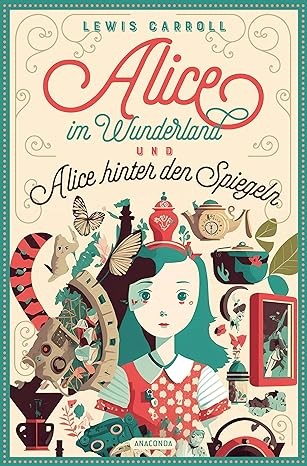 Lewis Carroll: Alice im Wunderland & Alice hinter den Spiegeln (German language, 2023, Anaconda)