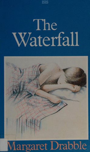 Margaret Drabble: The waterfall (1986, ISIS Large Print)