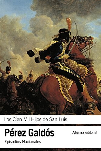 Benito Pérez Galdós: Los Cien Mil Hijos de San Luis (Paperback, 2015, Alianza Editorial)