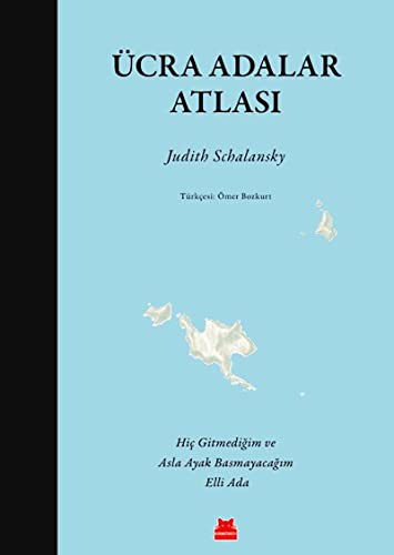 Judith Schalansky: Ücra Adalar Atlasi (Hardcover, Turkish language, Kirmizi Kedi Yayinevi)