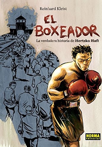 Reinhard Kleist: EL BOXEADOR. LA VERDADERA HISTORIA DE HERTZKO HAFT (Hardcover, NORMA EDITORIAL, S.A.)