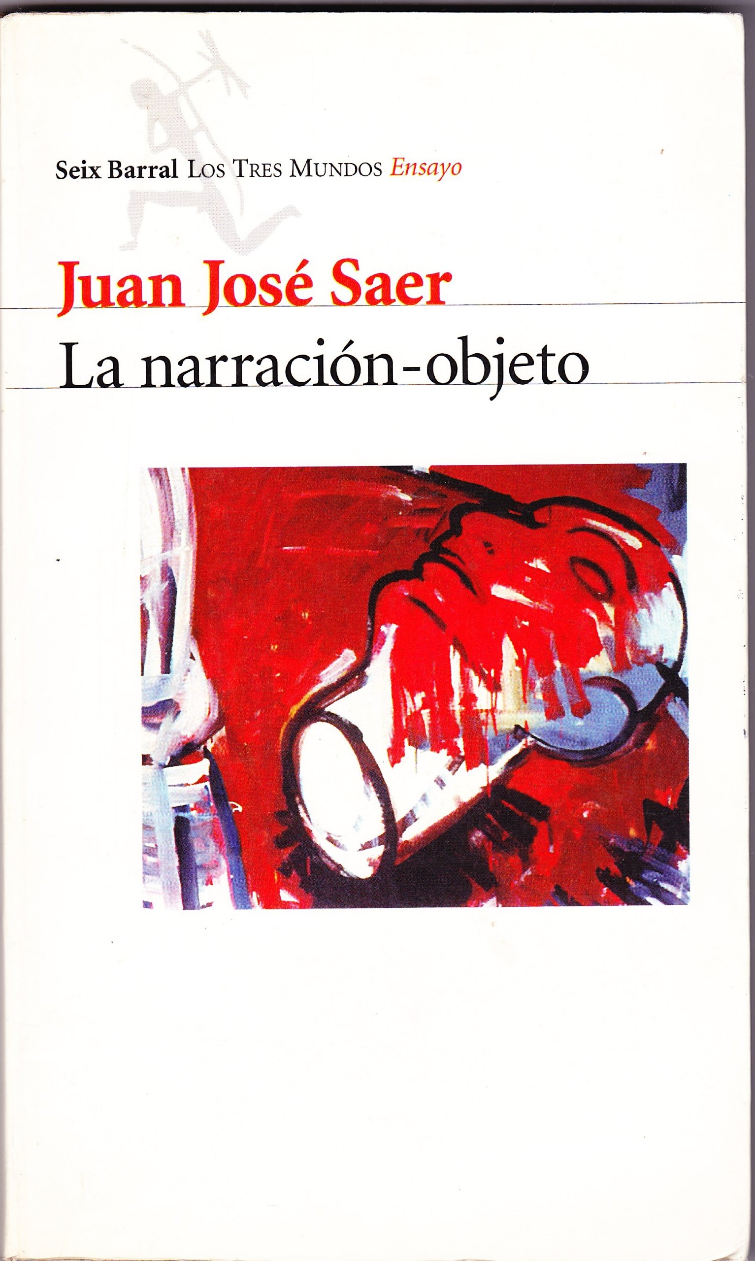 Juan José Saer: La narración-objeto (Paperback, Castellano language, 1999, Seix Barral)