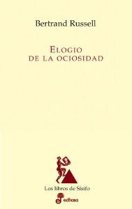 Bertrand Russell: Elogio de la ociosidad (Spañol language, 2000, EDHASA)