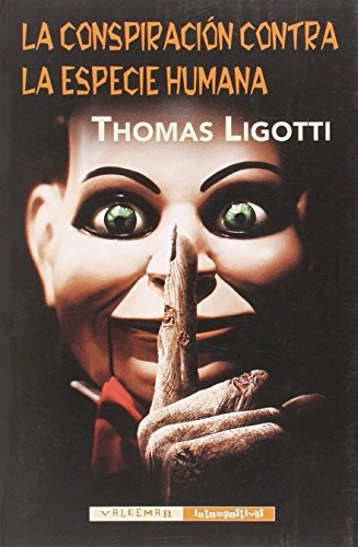 Thomas Ligotti, Juan Antonio Santos: La conspiración contra la especie humana (Paperback, Valdemar)