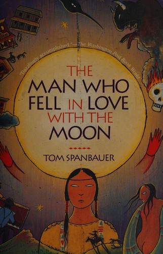 Tom Spanbauer: The man who fell in love with the moon (1991, Grove)