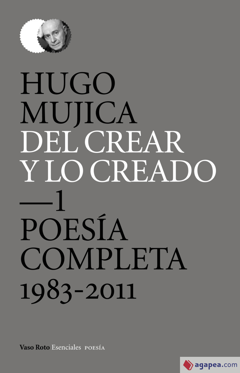 Hugo Mujica: Del crear y lo creado (Spanish language, 2013, Vaso Roto)
