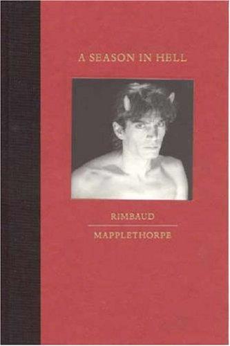 Arthur Rimbaud: A  season in hell (1997, Little, Brown and Co.)