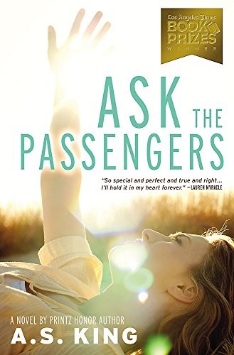 A. S. King: Ask the Passengers (Little, Brown Books for Young Readers)