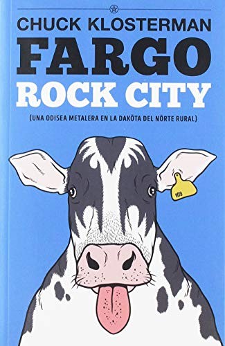 Miguel B. Núñez, Chuck Klosterman, David Muñoz, Rafael Díaz Santander, Óscar Palmer Yáñez, David Sánchez, El Pulpo Design: Fargo Rock City (Paperback, 2019, Es Pop Ediciones, ES POP)