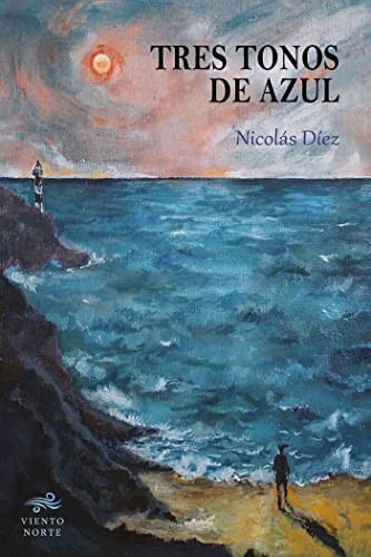 Nicolás Díez: Tres tonos de azul (Paperback, 2023, Viento Norte Editorial)