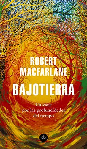 Robert Macfarlane, Concha Cardeñoso Sáenz de Miera;: Bajotierra (Paperback, 2020, Literatura Random House, LITERATURA RANDOM HOUSE)