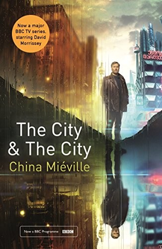 China Miéville: The City & The City (Paperback, 2018, Picador)