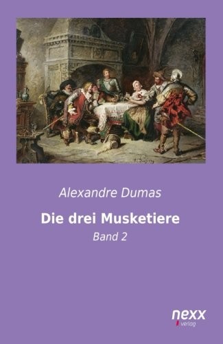 Dumas, Alexandre 1802: Die drei Musketiere (Paperback, nexx verlag)