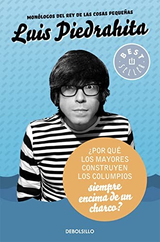 Luis Piedrahita: ¿Por qué los mayores construyen los columpios siempre encima de un charco? (Paperback, Debolsillo, DEBOLSILLO)
