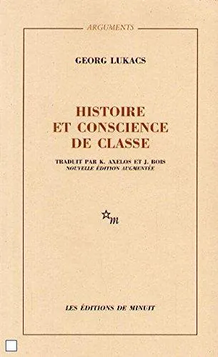 György Lukács: Histoire et conscience de classe : essais de dialectique marxiste (French language, 1984)