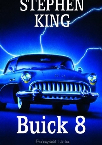 Stephen King, James Rebhorn, Bruce Davison, Betty Ann Baker, Peter Gerety, Stephen Tobolowsky, Fred Sanders: Buick 8 (2003, Prószyński i S-ka)