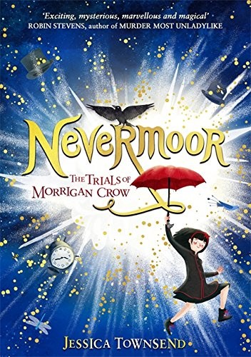 Jessica Townsend: Nevermoor: Nevermoor: The Trials of Morrigan Crow Book 1 (Little, Brown and Company)
