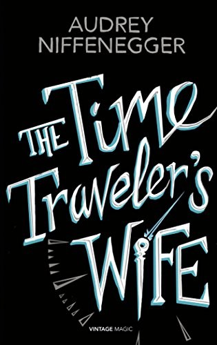 Laurel Lefkow, Audrey Niffenegger, William Hope: The Time Traveler's Wife (Vintage Magic) (Paperback, 2014, Vintage Classics)