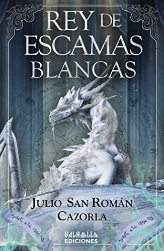 Julio San Román Cazorla: Rey de escamas blancas (Paperback, Valhalla Ediciones)
