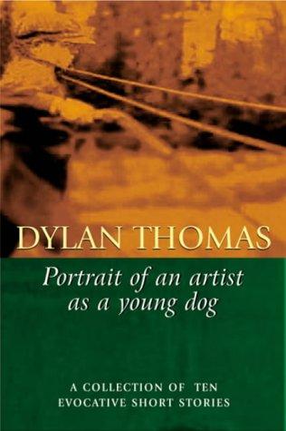 Dylan Thomas: Portrait of the artist as a young dog (2001, Phoenix, Orion Publishing Group, Limited)