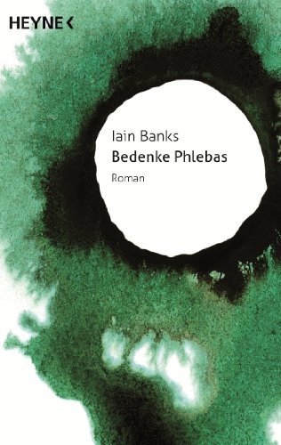Iain M. Banks: Bedenke Phlebas: Roman (German Edition) (2014, Heyne Verlag)