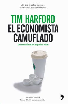 Tim Harford: El Economista camuflado : la economía de las pequeñas cosas (Spanish language, 2007)