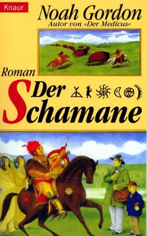 Noah Gordon: Der Schamane (Paperback, German language, 1992, Droemersche Verlagsanstalt Th. Knaur Nachf. GmbH & Co)
