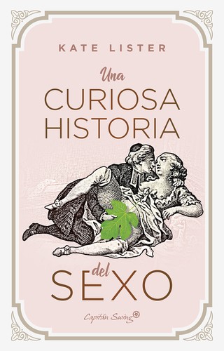 Kate Lister, Isadora Carolina Prieto (traductora), Anna Hernández (traductora): Una curiosa historia del sexo (Paperback, Castellano language, 2022, Capitán Swing)