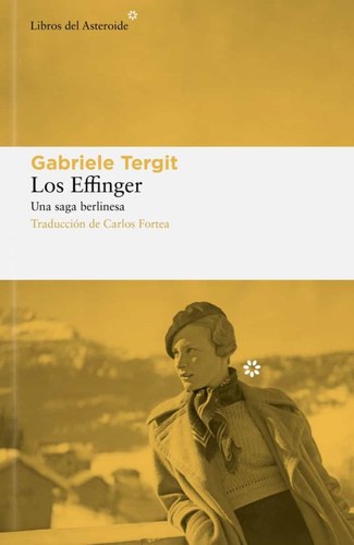 Gabriele Tergit, Carlos Fortea: Los Effinger (Hardcover, 2022, Libros del Asteroide)