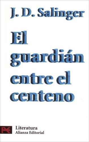 J. D. Salinger: El guardián entre el centeno (Paperback, Spanish language, 1998, Alianza Editorial)