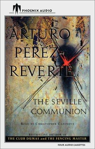 Arturo Pérez-Reverte: The Seville Communion (AudiobookFormat, 2002, Phoenix Audio)