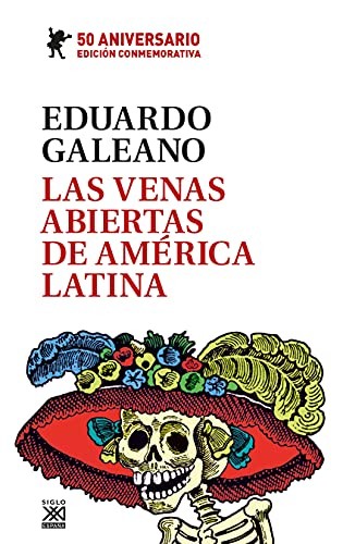 Eduardo Galeano: Las venas abiertas de América Latina (Hardcover, Siglo XXI de España Editores, S.A.)