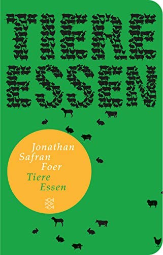 Jonathan Safran Foer: Tiere essen (Hardcover, 2013, FISCHER Taschenbuch)