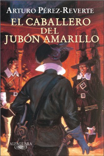 Arturo Pérez-Reverte: El caballero del jubón amarillo (Paperback, 2006, Santillana Educación, S.L.)