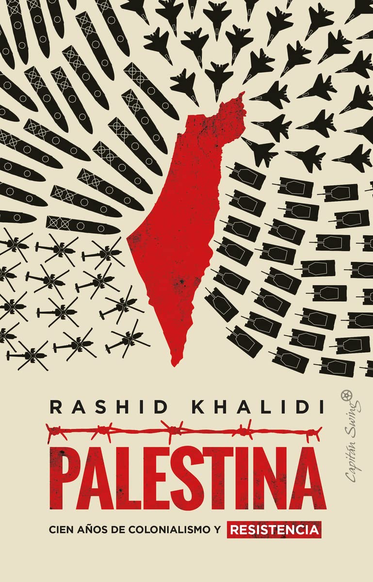 Rashid Khalidi: Palestina: Cien años de colonialismo y resistencia (Spanish language, 2023, Capitán Swing)