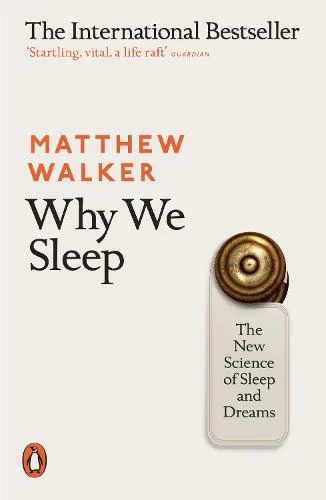 Matthew Walker: Why We Sleep (2017, Penguin Books, Limited)