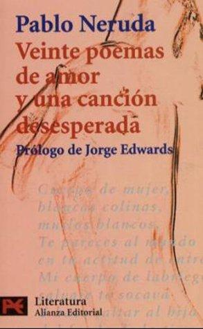 Pablo Neruda, Jorge Edwards: Veinte poemas de amor y una canción desesperada (Paperback, Español language, 1999, Alianza Editorial)