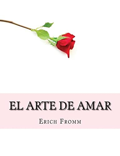 Erich Fromm: El Arte de Amar (Paperback, Createspace Independent Publishing Platform, CreateSpace Independent Publishing Platform)