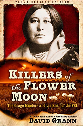 David Grann: Killers of the Flower Moon : Adapted for Young Readers (Hardcover, 2021, Crown Books for Young Readers)