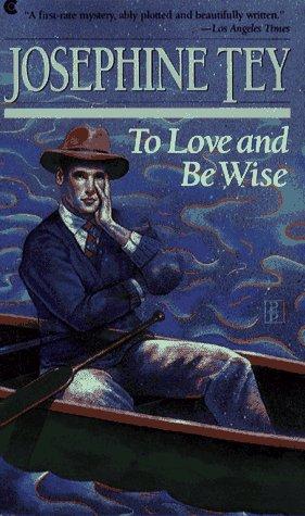 Josephine Tey: To love and be wise (1988, Collier Books)