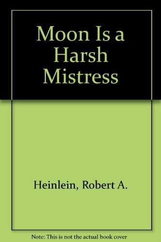 Robert A. Heinlein: The Moon Is a Harsh Mistress (Paperback, 1966, Putnam Pub Group)