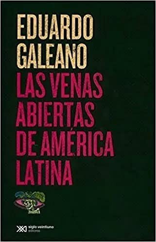Eduardo Galeano: Las venas abiertas de America Latina (2004, Eduardo Galeano)