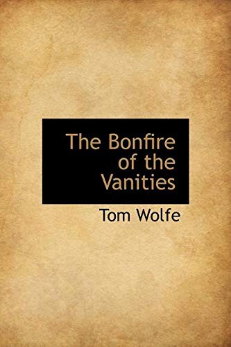 Tom Wolfe: The Bonfire of the Vanities (Hardcover, 2011, BiblioLife, Brand: BiblioLife)