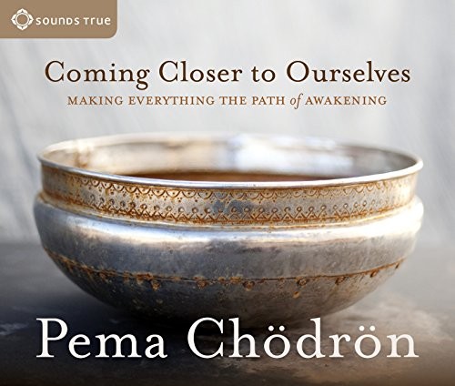 Pema Chödrön: Coming Closer to Ourselves (AudiobookFormat, 2012, Sounds True)