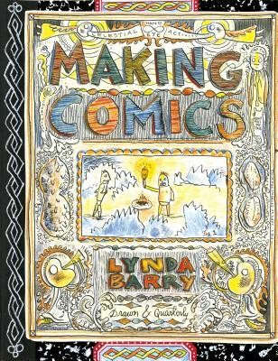 Lynda Barry: Making Comics (Drawn and Quarterly)