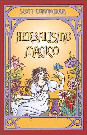 Scott Cunningham: Herbalismo mágico (Spanish language, 2003, Llewellyn Español)