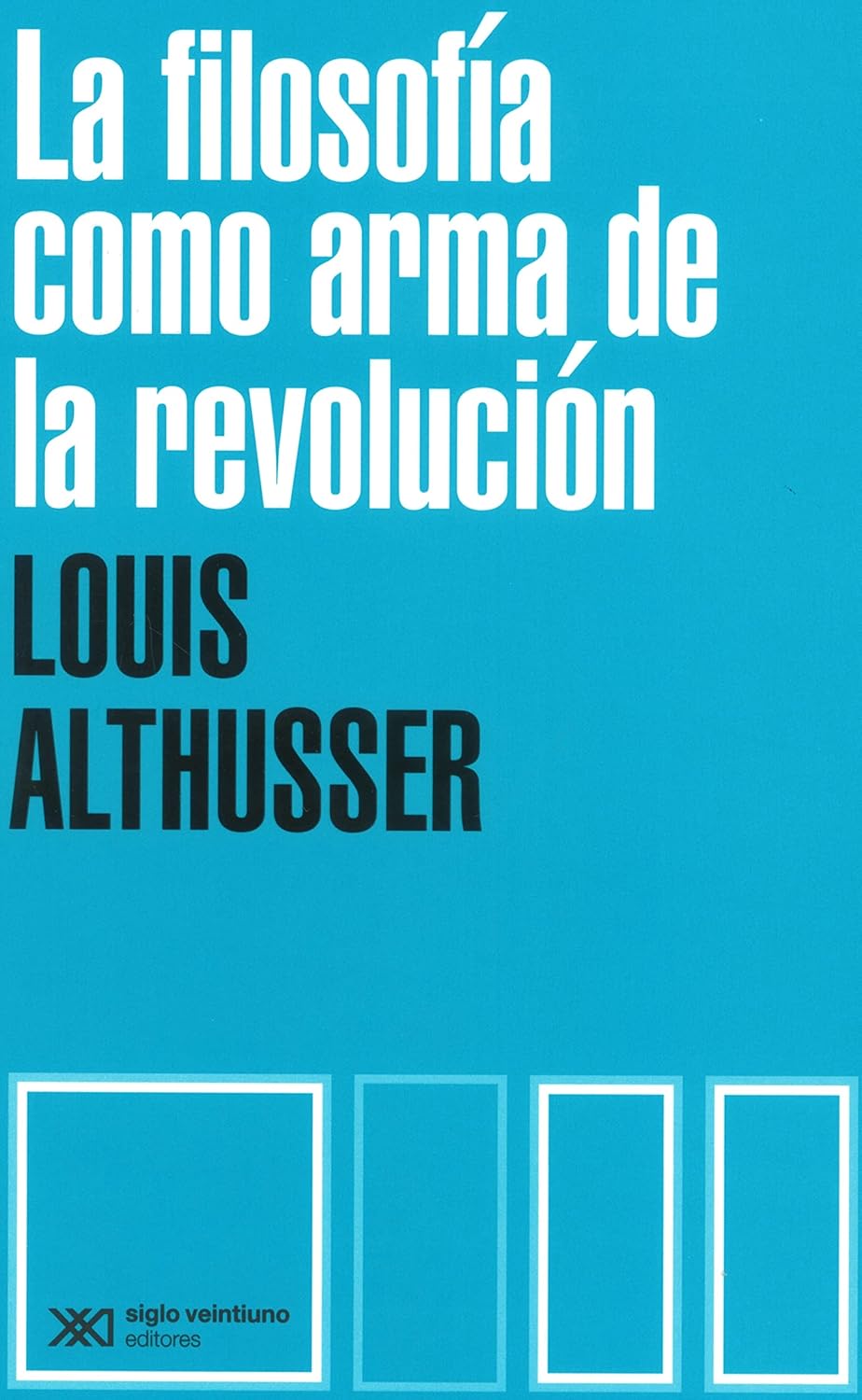 Louis Althusser: La filosofía como arma de la revolución (Spanish language, 2023, Siglo XXI Editores México)