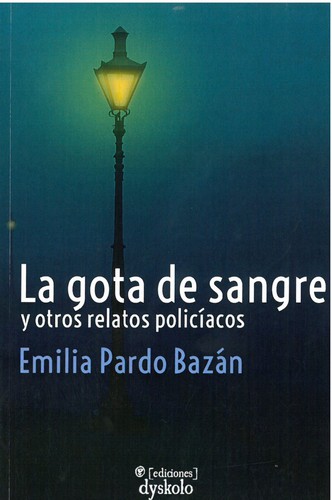 Emilia Pardo Bazán: La gota de sangre y otros relatos policíacos (2021, Dyskolo)