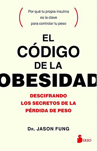 JASON FUNG, FRANCESC PRIMS TERRADAS: EL CÓDIGO DE LA OBESIDAD (Paperback, 2017, Editorial Sirio)