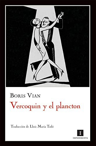 Boris Vian, Enrique Redel Lozano, Lluís Maria Todó Vila: Vercoquin y el plancton (Paperback, Spanish language, Impedimenta)